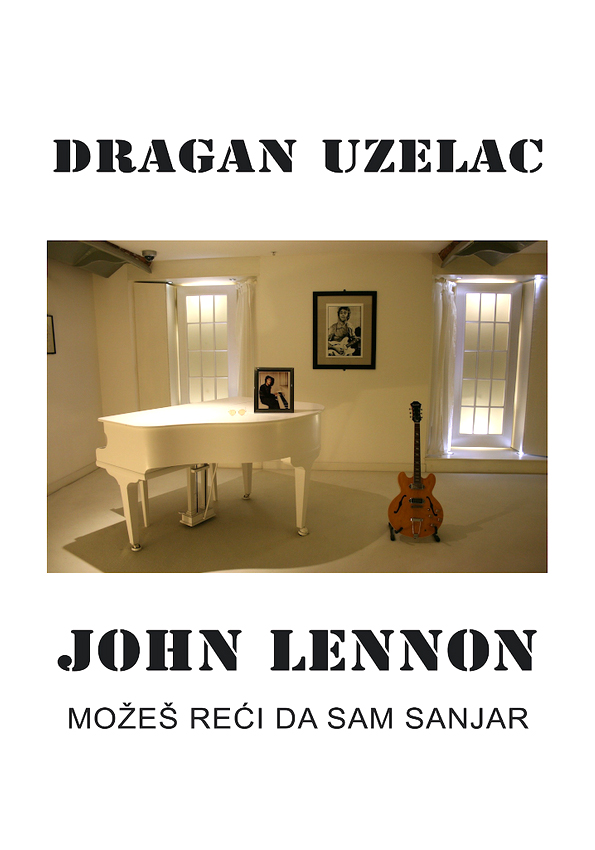 Dragan Uzelac: JOHN LENNON - MOŽEŠ REĆI DA SAM SANJAR