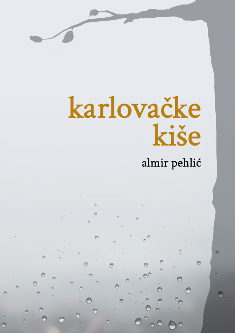 Almir Pehlić: KARLOVAČKE KIŠE