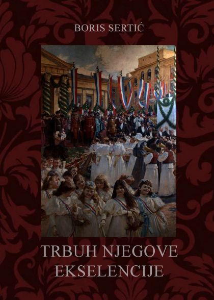 Boris Sertić: TRBUH NJEGOVE EKSELENCIJE