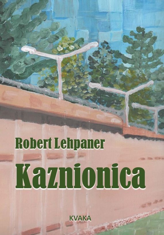 Robert Lehpaner: KAZNIONICA