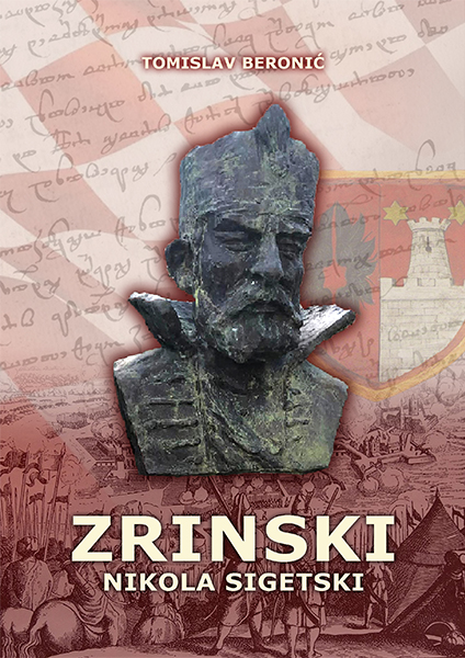 Tomislav Beronić: ZRINSKI NIKOLA SIGETSKI